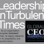 Leadership in Turbulent Times: A Marketer’s Perspectives : Global CEO Magazine - October, 2023