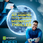 SLT-MOBITEL Home Broadband launches ‘Midnight Thriller’ introducing free night-time internet for the first time in Sri Lanka.
